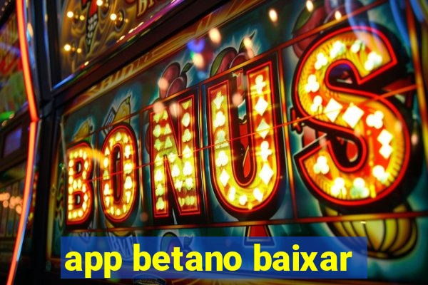 app betano baixar